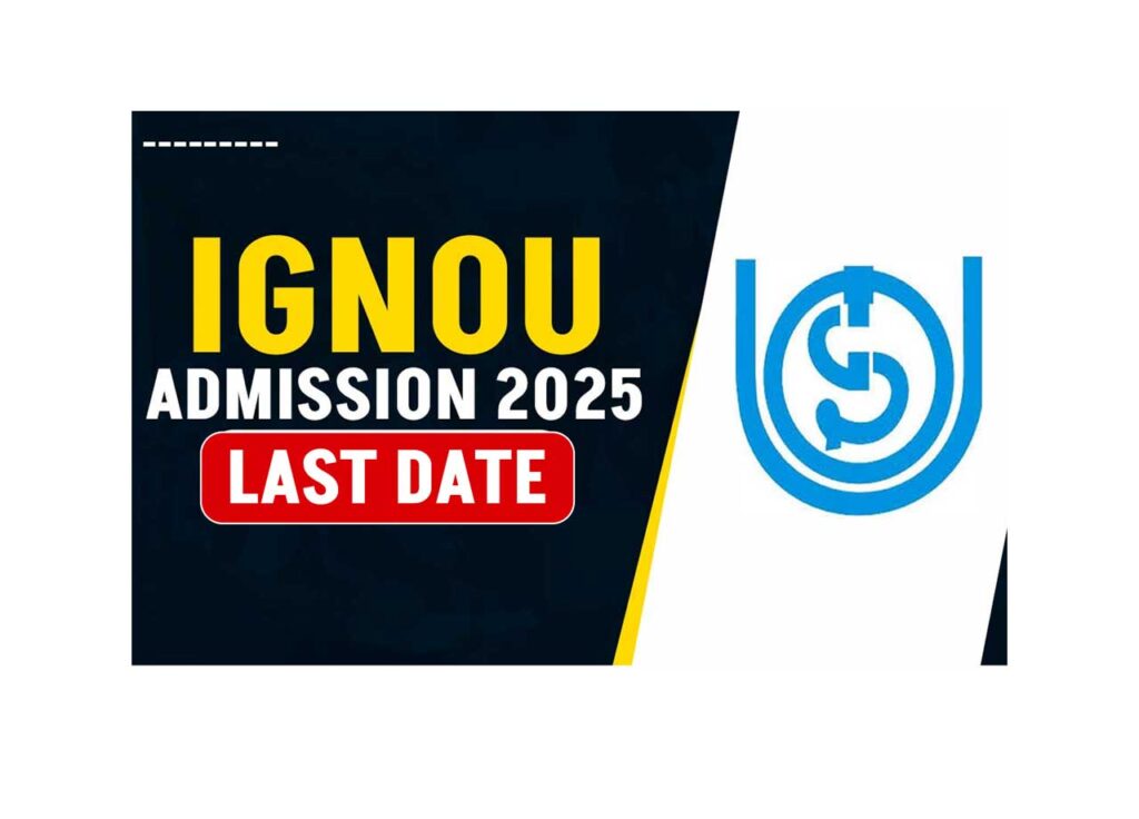 Ignou Admission Last Date 2025