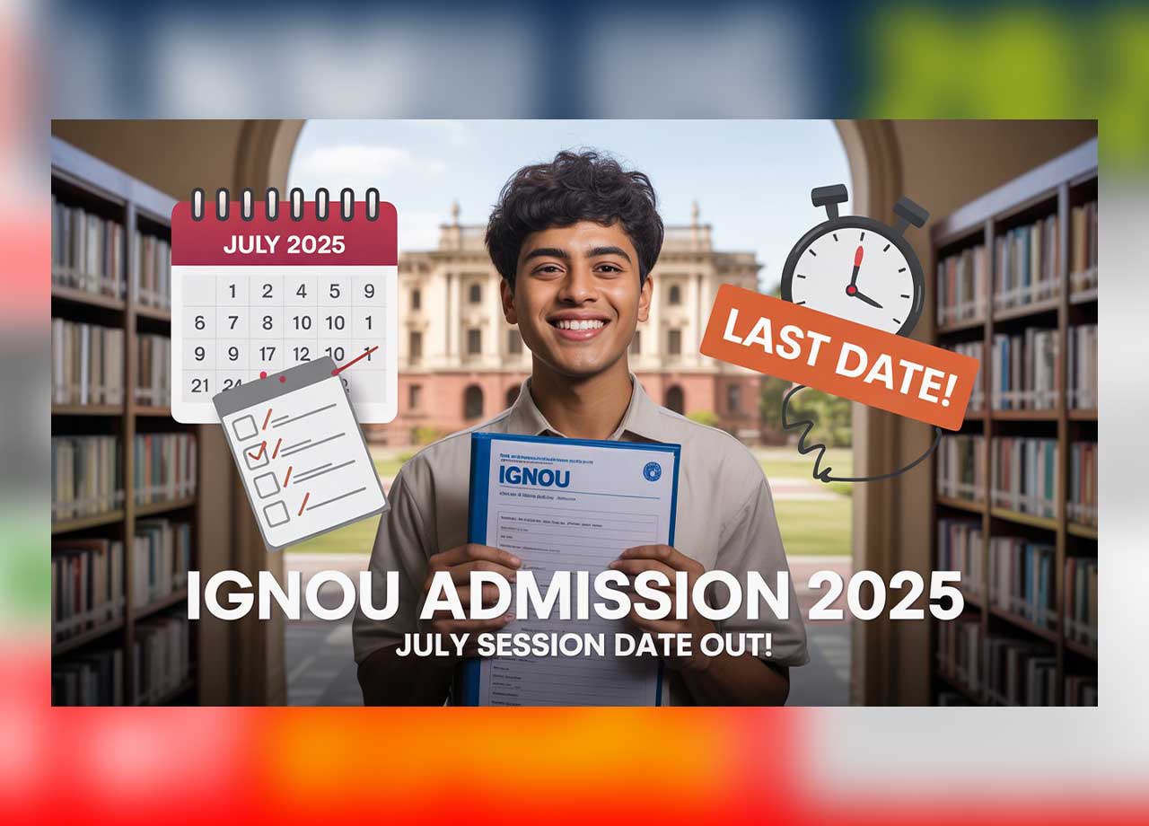 IGNOU July Admission 2025 Date