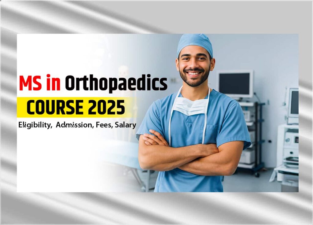 MS in Orthopaedics Course Details 2025: