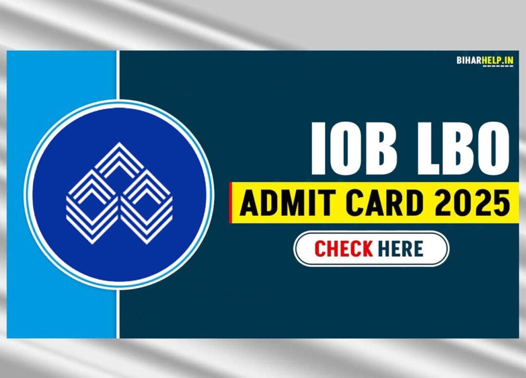 IOB LBO Admit Card 2025 Card Out – Check Exam Centre, Pattern & Important Instructions