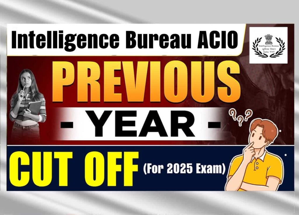 Intelligence Bureau ACIO Previous Year Cut-Off For 2025 Exam: