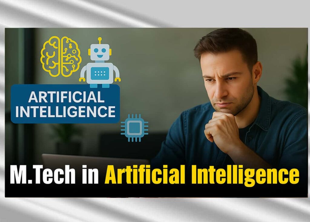 M.Tech in Artificial Intelligence (AI) Course Details 2025